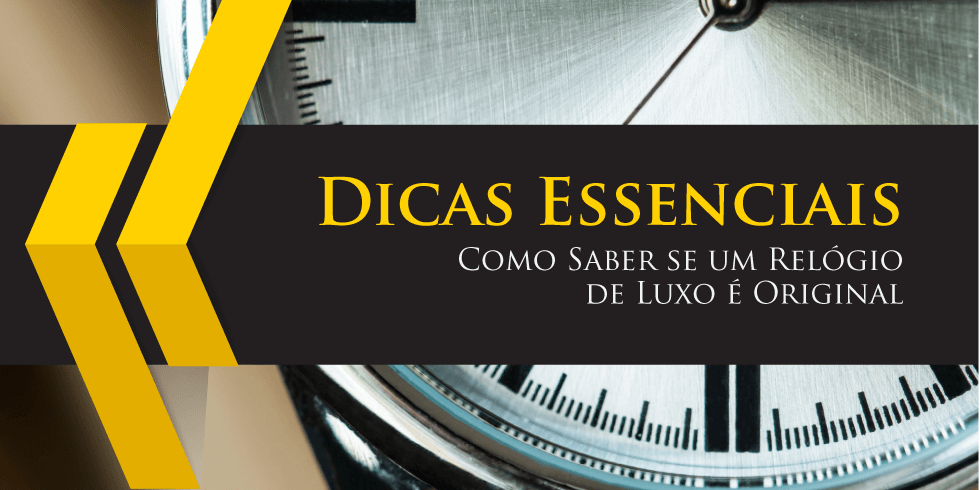 Como Saber se um Relógio de Luxo é Original: Dicas Essenciais