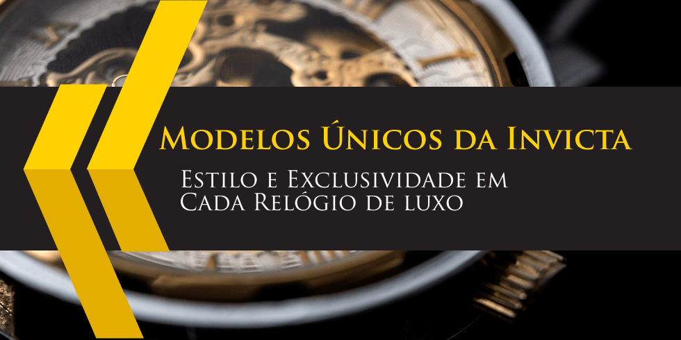 Modelos Únicos da Invicta: Estilo e Exclusividade em Cada Relógio 
